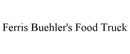 FERRIS BUEHLER'S FOOD TRUCK trademark
