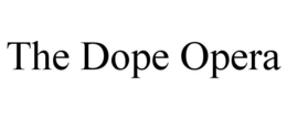 THE DOPE OPERA trademark