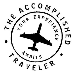 THE ACCOMPLISHED TRAVELER YOUR EXPERIENCE AWAITS trademark