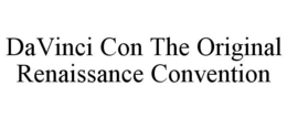 DAVINCI CON THE ORIGINAL RENAISSANCE CONVENTION trademark
