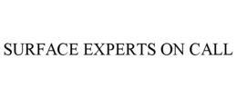 SURFACE EXPERTS ON CALL trademark