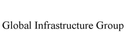 GLOBAL INFRASTRUCTURE GROUP trademark