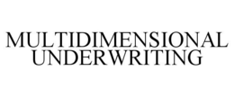 MULTIDIMENSIONAL UNDERWRITING trademark