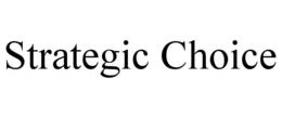 STRATEGIC CHOICE trademark