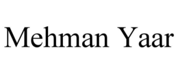 MEHMAN YAAR trademark