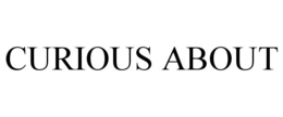CURIOUS ABOUT trademark