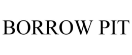 BORROW PIT trademark