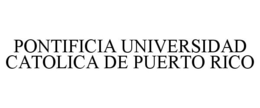 PONTIFICIA UNIVERSIDAD CATOLICA DE PUERTO RICO trademark