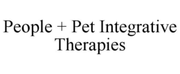 PEOPLE + PET INTEGRATIVE THERAPIES trademark