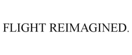 FLIGHT REIMAGINED. trademark