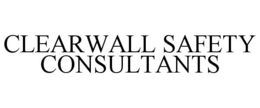 CLEARWALL SAFETY CONSULTANTS trademark