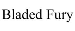 BLADED FURY trademark