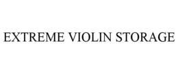 EXTREME VIOLIN STORAGE trademark