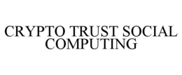 CRYPTO TRUST SOCIAL COMPUTING trademark