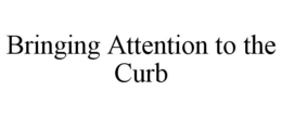 BRINGING ATTENTION TO THE CURB trademark