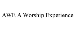 AWE A WORSHIP EXPERIENCE trademark
