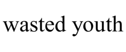 WASTED YOUTH trademark