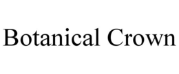 BOTANICAL CROWN trademark