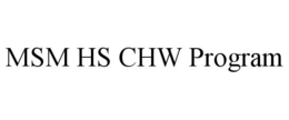 MSM HS CHW PROGRAM trademark