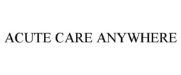 ACUTE CARE ANYWHERE trademark