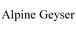 ALPINE GEYSER trademark