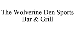 THE WOLVERINE DEN SPORTS BAR & GRILL trademark
