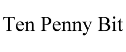 TEN PENNY BIT trademark