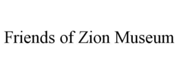 FRIENDS OF ZION MUSEUM trademark