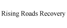 RISING ROADS RECOVERY trademark