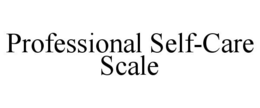 PROFESSIONAL SELF-CARE SCALE trademark