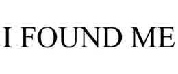 I FOUND ME trademark