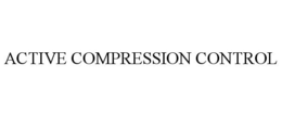 ACTIVE COMPRESSION CONTROL trademark