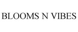 BLOOMS N VIBES trademark