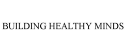BUILDING HEALTHY MINDS trademark