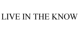LIVE IN THE KNOW trademark