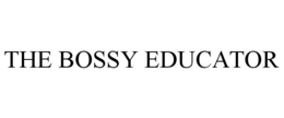 THE BOSSY EDUCATOR trademark