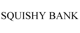 SQUISHY BANK trademark