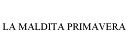 LA MALDITA PRIMAVERA trademark