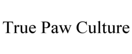 TRUE PAW CULTURE trademark