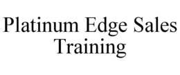 PLATINUM EDGE SALES TRAINING trademark