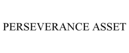 PERSEVERANCE ASSET trademark