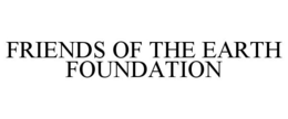 FRIENDS OF THE EARTH FOUNDATION trademark