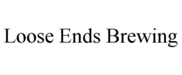LOOSE ENDS BREWING trademark