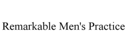 REMARKABLE MEN'S PRACTICE trademark