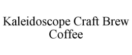 KALEIDOSCOPE CRAFT BREW COFFEE trademark