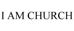 I AM CHURCH trademark
