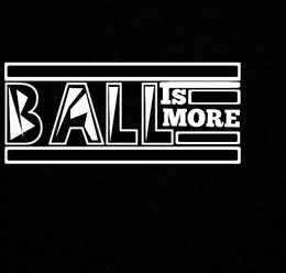BALL IS MORE trademark