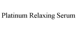 PLATINUM RELAXING SERUM trademark