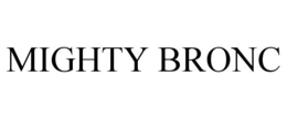 MIGHTY BRONC trademark