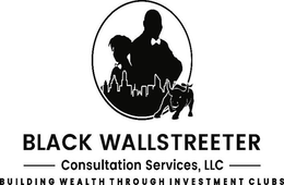 BLACK WALLSTREETER CONSULTATION SERVICES, LLC BUILDING WEALTH THROUGH INVESTMENT CLUBS trademark